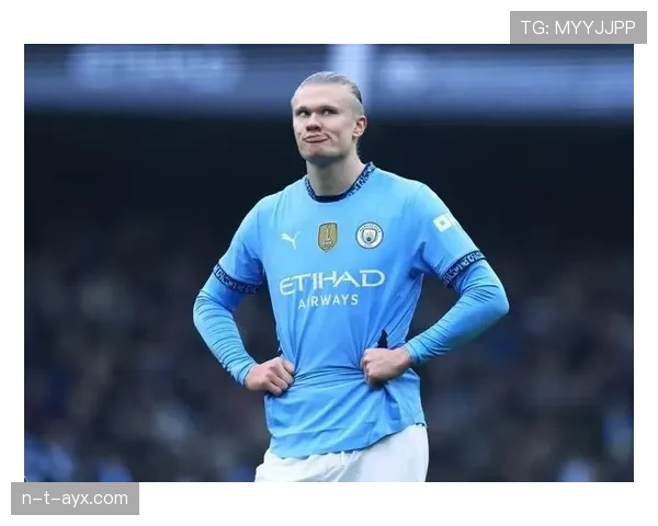 哈兰德欧冠进球效率解析：高强度比赛是否依旧高产